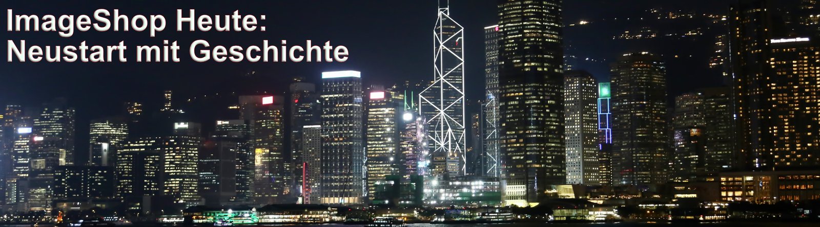 Der ImageShop heute und wo er herkommt - Bild Hong Kong Skyline bei Nacht